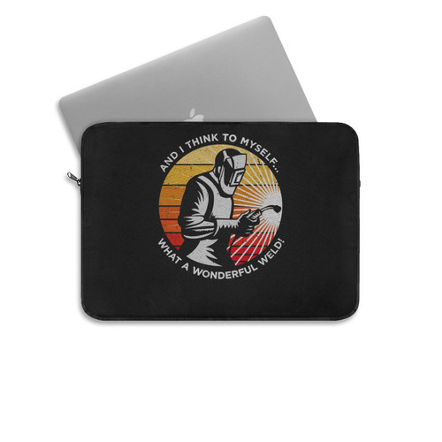 And I Think To Myself What A Wonderful Weld Laptop Sleeve