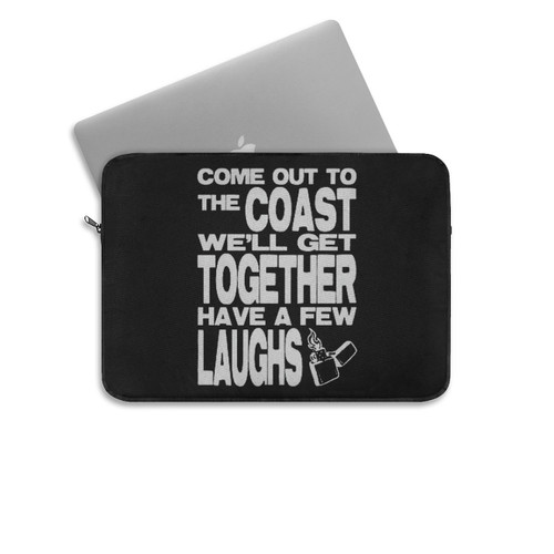 Come Out To The Coast We'Ll Get Together Have A Few Laughs Laptop Sleeve