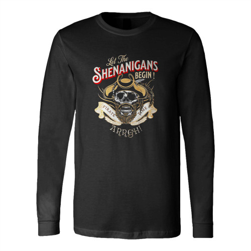 Arrgh Pirate Time Let The Shenanigans Begin Pirate Long Sleeve T-Shirt Tee