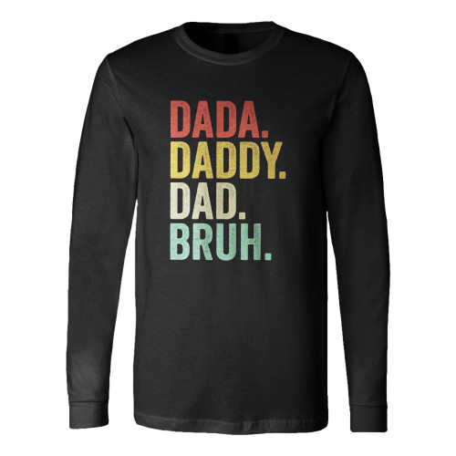 Dadsa Daddy Dad Bruh Father'S Day Long Sleeve T-Shirt Tee