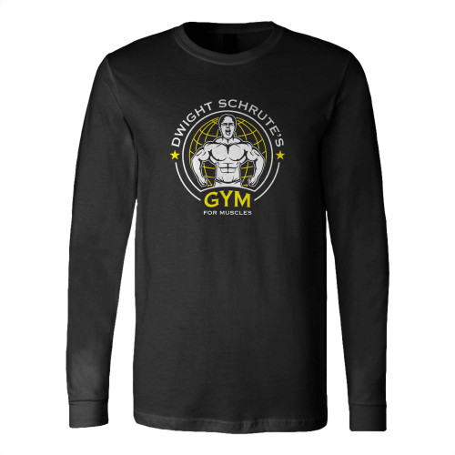 Dwight Schrute'S Gym For Muscles Long Sleeve T-Shirt Tee Dwight Schrute'S Gym For Muscles Long Sleeve T-Shirt Tee