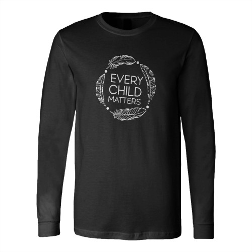 Every Child Matter Orange Day Awareness Long Sleeve T-Shirt Tee