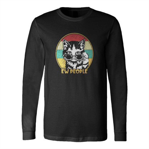 Ew People Retro Cat Funny Vintage Anti Social Introvert Long Sleeve T-Shirt Tee