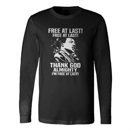 Free At Last Free At Last Thank God Almighty Martin Luther King Jr Speech Vintage Long Sleeve T-Shirt Tee