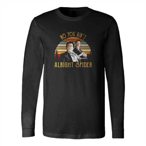 Goodfellas No You Ain'T Alright Long Sleeve T-Shirt Tee