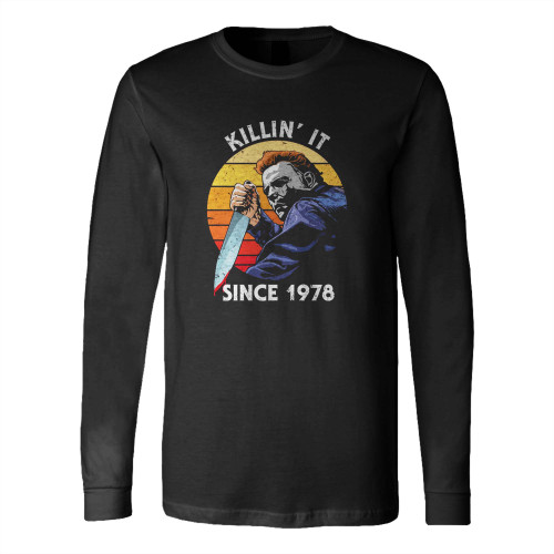 Killin' It Since 1978 Halloween Michael Myers Long Sleeve T-Shirt Tee