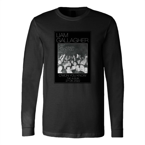 Liam Gallagher C'Mon You Know The Album Poster Long Sleeve T-Shirt Tee