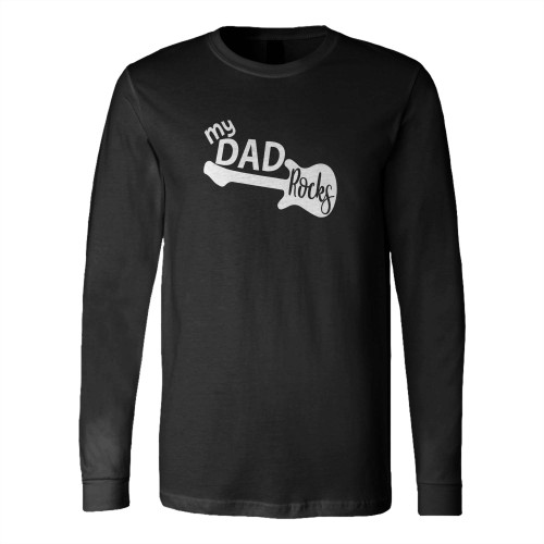 My Dad Rocks Guitar Dad Funny Dad Long Sleeve T-Shirt Tee