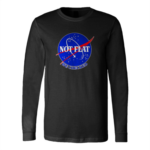 Not Flat We Checked Nasa Space Long Sleeve T-Shirt Tee