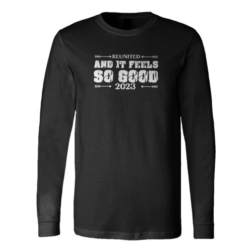 Retro Family Reunion And It Feels So Good 2023 Long Sleeve T-Shirt Tee
