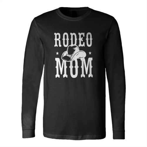 Rodeo Mom Rodeo Mama Long Sleeve T-Shirt Tee