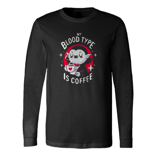 Vampire Coffee Quote Cute Dracula Long Sleeve T-Shirt Tee