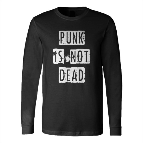 Punk Is Not Dead Fun Music Hip 1 Long Sleeve T-Shirt Tee