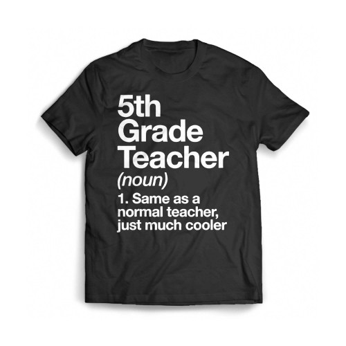 5Th Grade Teacher Definition Funny Back To School First Day Mens T-Shirt Tee