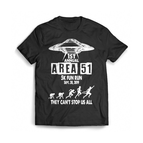 Area 51 5K Fun Run 1St Annual They Can'T Stop Us All Alien Mens T-Shirt Tee