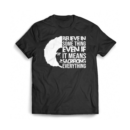 Believe In Something Even If It Mean Sacrificing Everything Colin Kaep Mens T-Shirt Tee