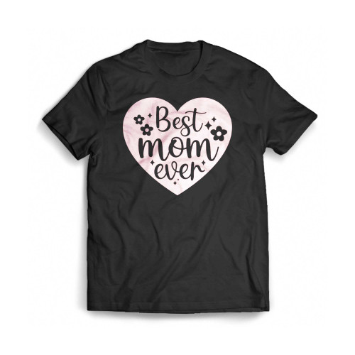 Best Mom Ever Mother'S Day Mens T-Shirt Tee