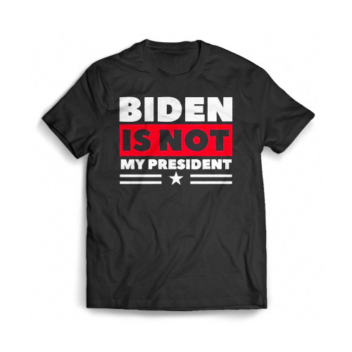Biden Is Not My President Anti Biden Mens T-Shirt Tee