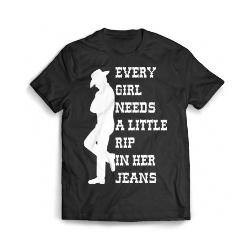 Every Girl Needs A Little Rip In Her Jeans Mens T-Shirt Tee