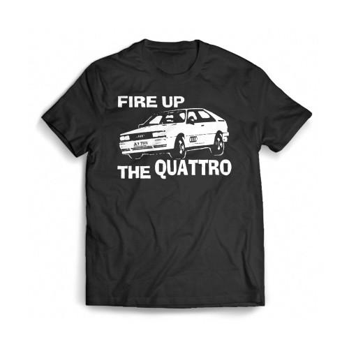 Fire Up The Quattro Mens T-Shirt Tee