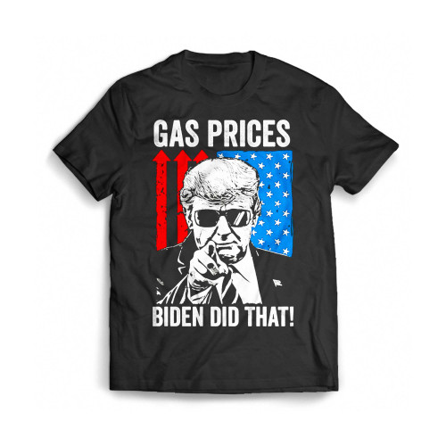 Gas Prices Biden Did That Joe Biden Mens T-Shirt Tee