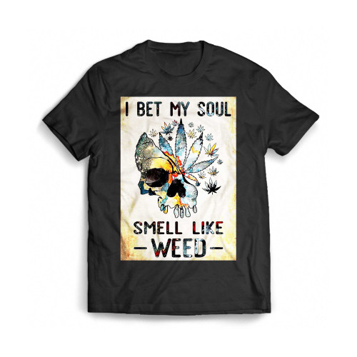 I Bet My Soul Smell Like Weed Skull Mens T-Shirt Tee