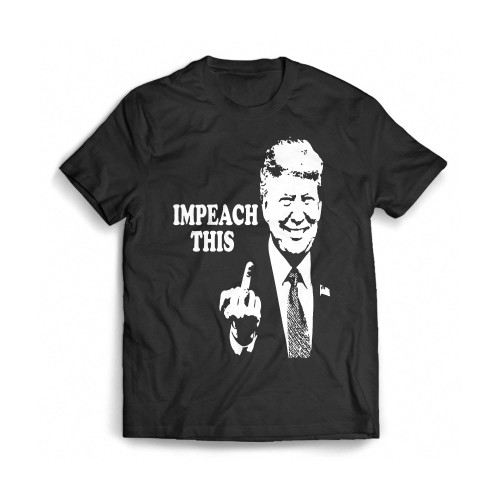 Impeach This Funny Donald Trump Mens T-Shirt Tee