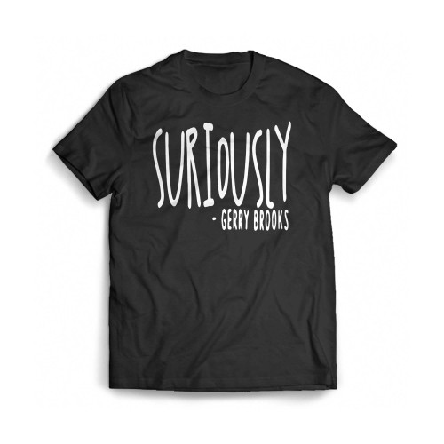 Suriously Gerry Brooks Awesome Mens T-Shirt Tee