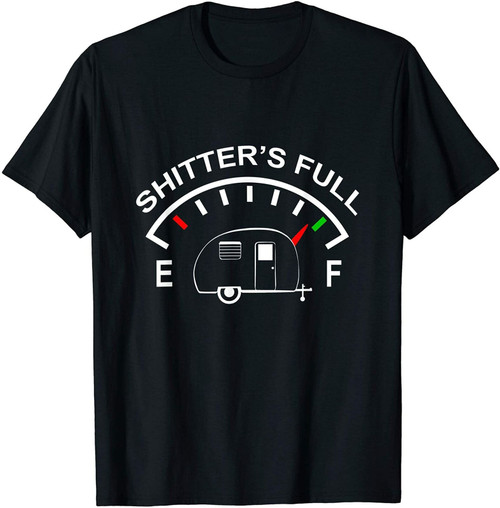 Shitters Full Funny Camper Rv Camping Man's T-Shirt Tee Shitters Full Funny Camper Rv Camping Man's T-Shirt Tee