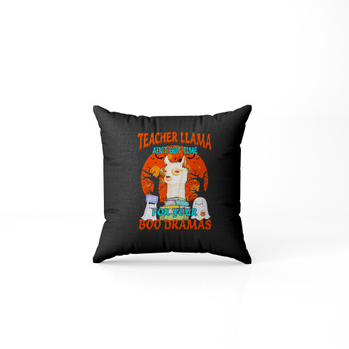 Halloween Teacher Llama Ain'T Got Time For Your Boo Dramas Vintage Pillow Case Cover