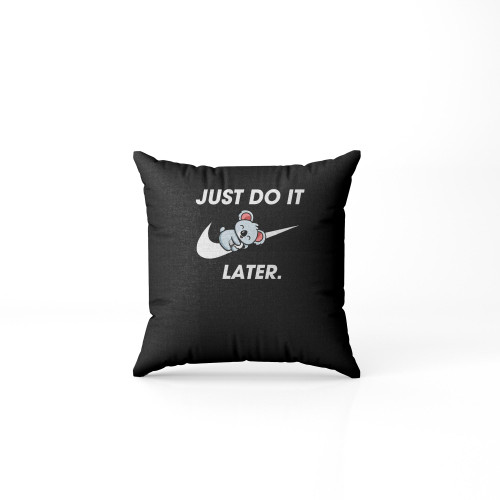Just Do It Later Lazy Koala Pillow Case Cover
