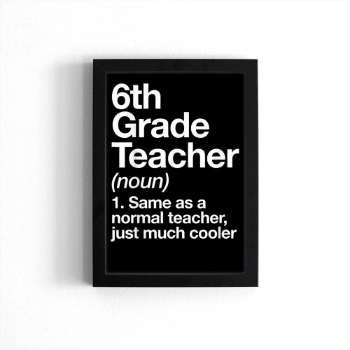 6Th Grade Teacher Definition Funny Back To School First Day Poster