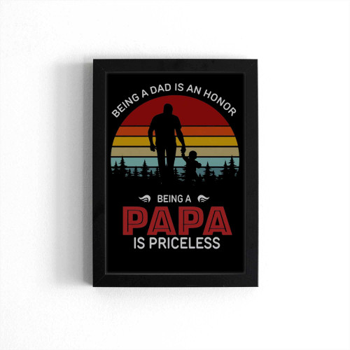 Being A Dad Is An Honor Being A Papa Is Priceless Vintage Poster