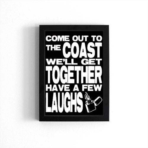 Come Out To The Coast We'Ll Get Together Have A Few Laughs Poster