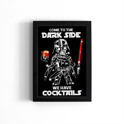 Darth Vader Come To The Dark Side We Have Cocktails Poster