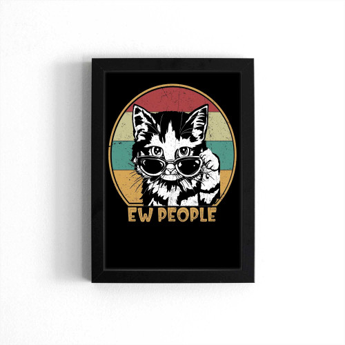 Ew People Retro Cat Funny Vintage Anti Social Introvert Poster