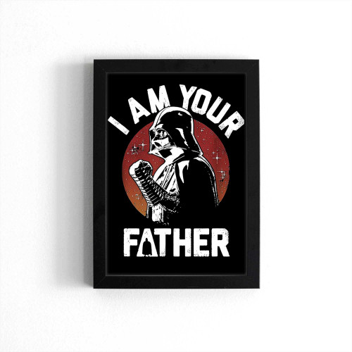 Father'S Day Darth Vader I Am Your Father Poster