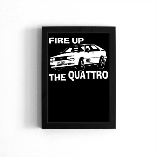 Fire Up The Quattro Poster