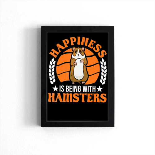 Happiness Is Being With Hamsters Poster