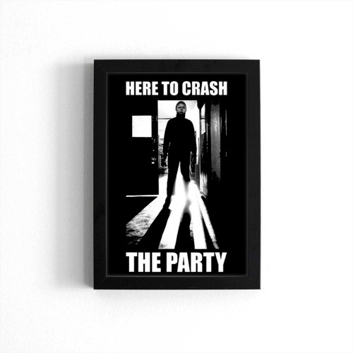 Here To Crash The Party Michael Myers Poster
