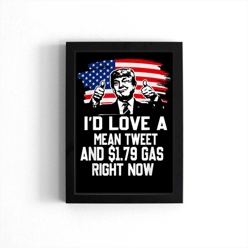 I'D Love A Mean Tweet And 179 Gas Right Now Poster