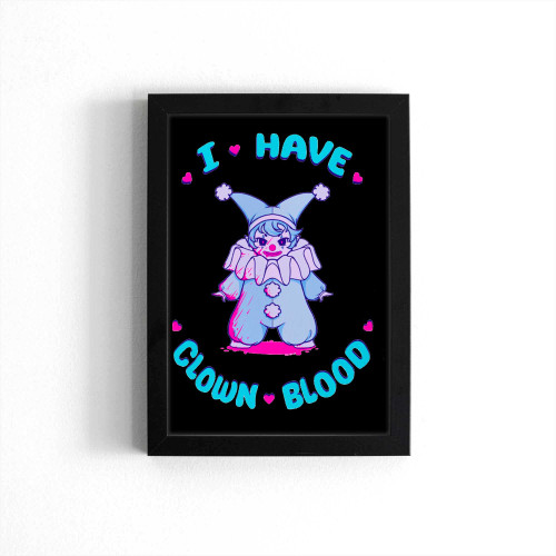 I Have Cute Clown Blood Poster