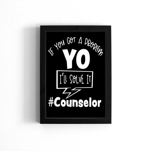 If You Got A Problem I'Ll Solve Itcounselor Poster