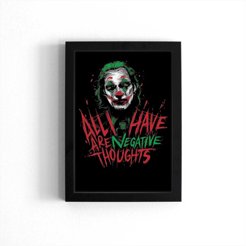Joker All I Have Are Negative Thoughts Poster