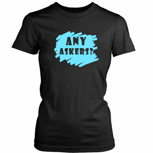 Any Askers Like Women's T-Shirt Tee