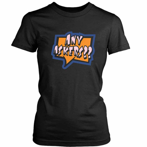 Any Askers Forget Women's T-Shirt Tee