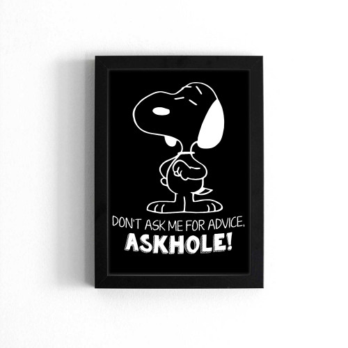 Snoopy Don'T Ask Me For Advice Askhole Funny Quote Vectorized Poster