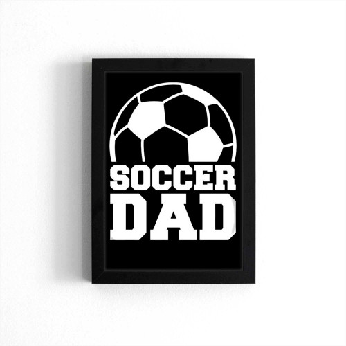 Soccer Dad Fathers Day Poster