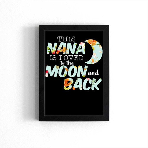 This Nana Is Loved To The Moon And Back Poster