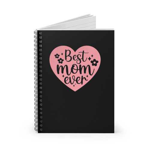 Best Mom Ever Mother'S Day Spiral Notebook